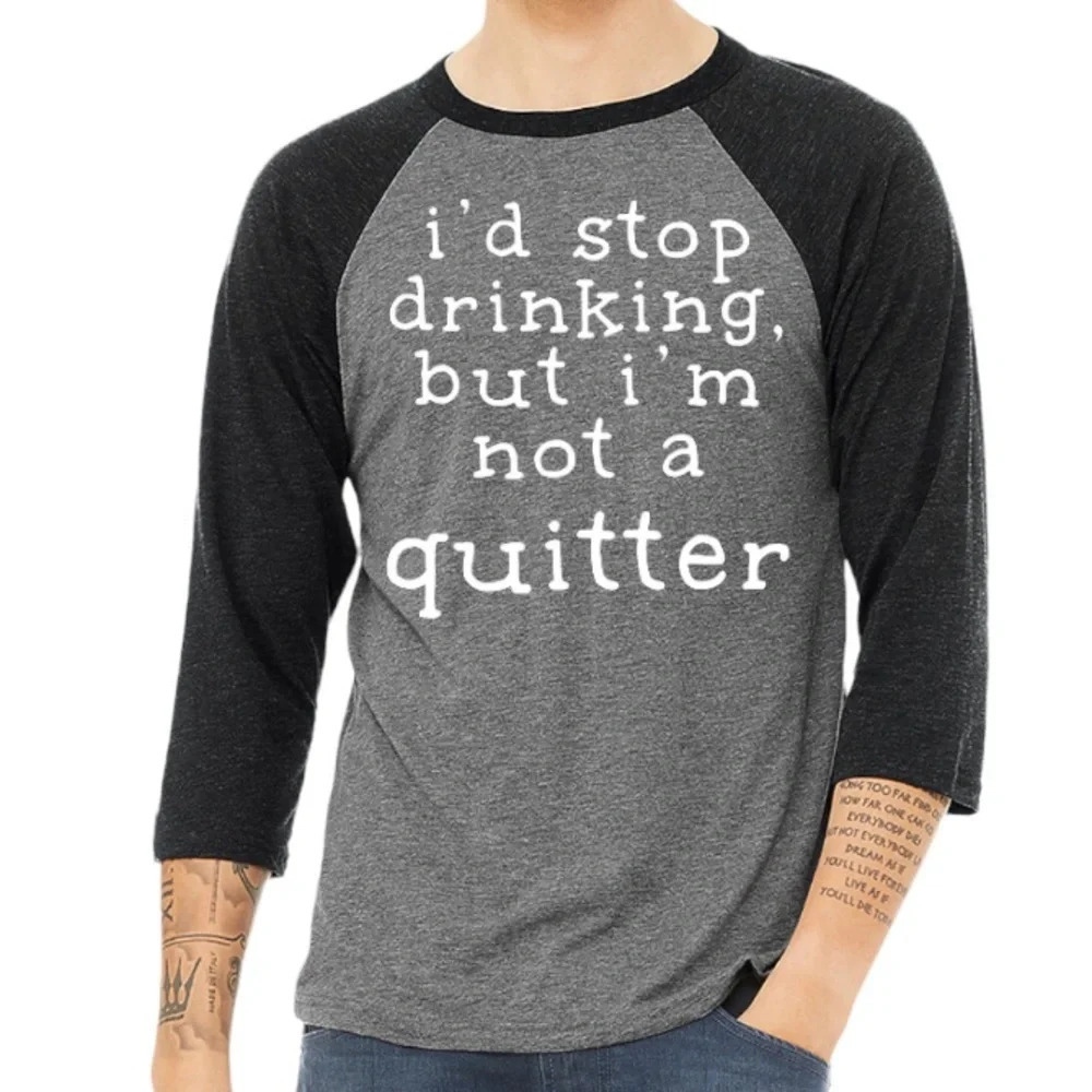 New Bella Canvas 3200 Stop Drinking But Not Quitter 3/4 Sleeve Shirt S-2XL